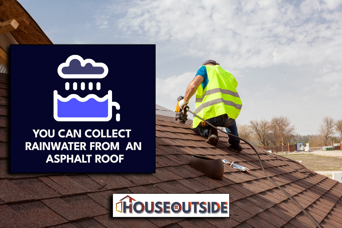 Construction worker putting the asphalt roofing, Can You Collect Rainwater From Asphalt Roof?
