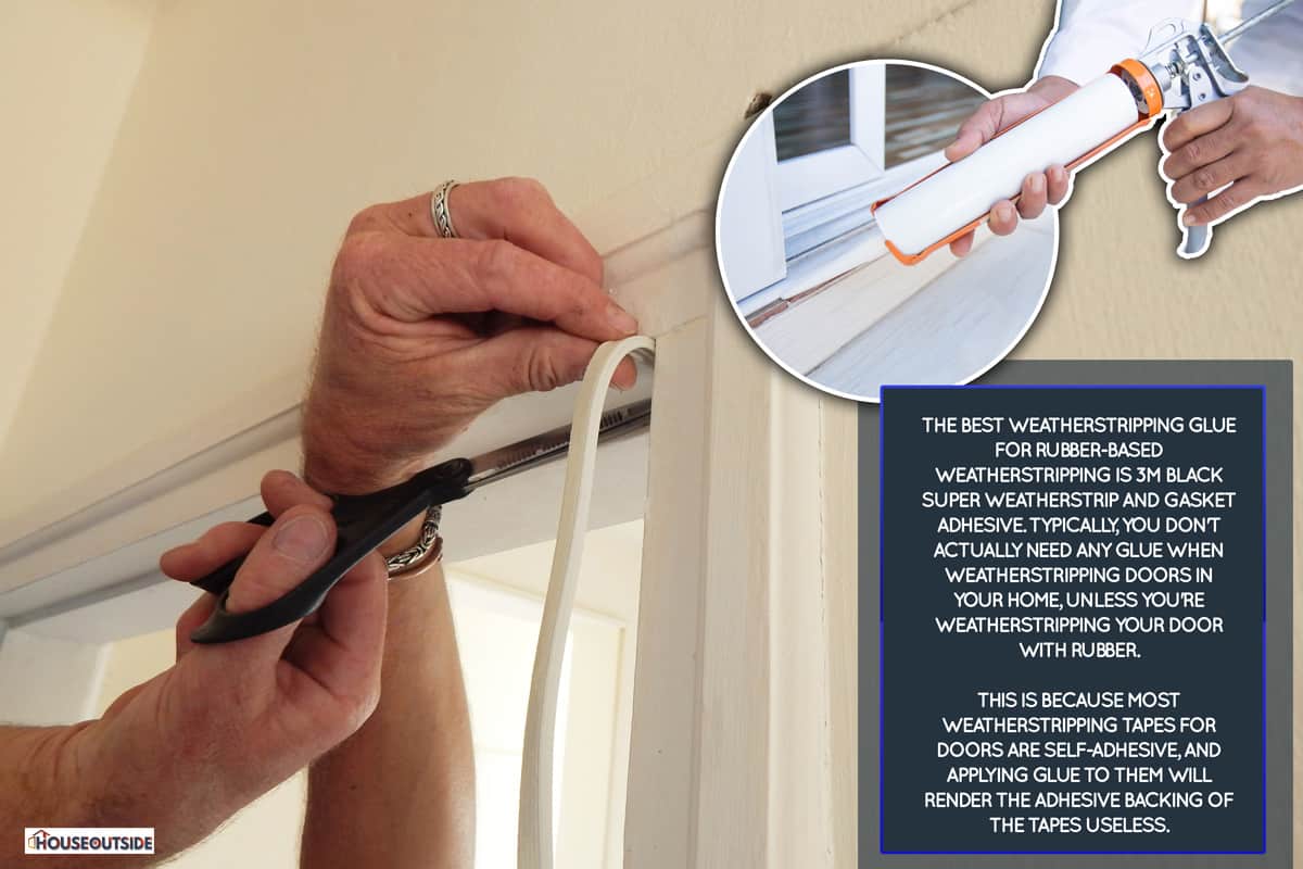 hands affixing adhesive rubber draft proofing to a door frame., What Glue Do You Use For Weather Stripping Door?